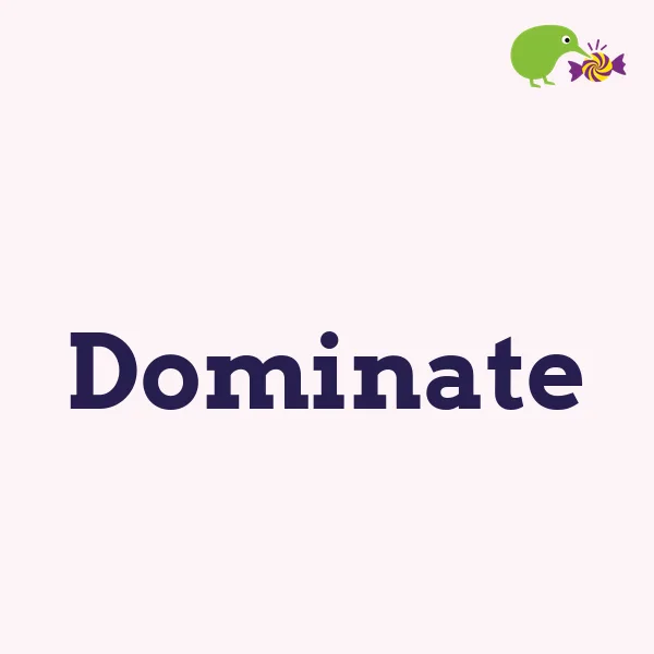 Dominate
