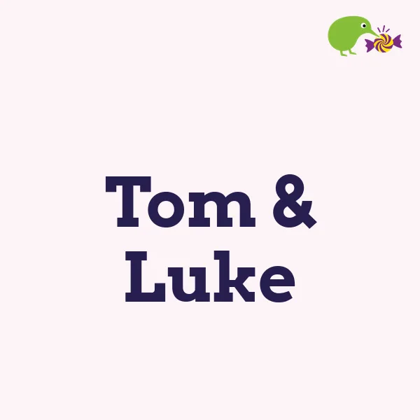 Tom & Luke